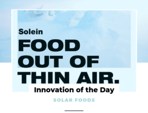 Το μέλλον της βιομηχανίας των τροφίμων είναι οι φυτικές πρωτεΐνες που φτιάνονται από αέρα 