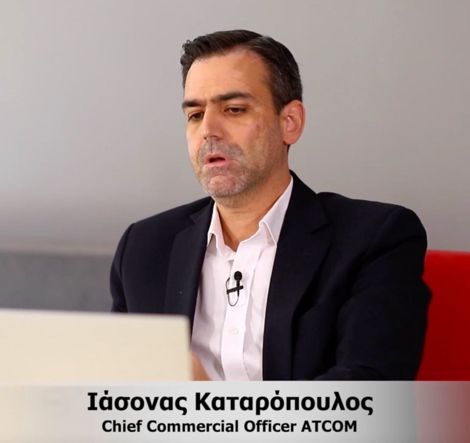 Ιάσονας Καταρόπουλος-Chief Commercial Officer ATCOM | &#8220;Η ATCOM έχει μεγάλο βάθος γνώσης σε ευρύ φάσμα υπηρεσιών με πάρα πολλά χρόνια εμπειρίας&#8221;