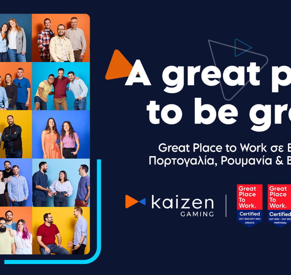 Η Kaizen Gaming αναγνωρίστηκε ως Great Place to Work σε Ελλάδα, Πορτογαλία, Ρουμανία και Βουλγαρία