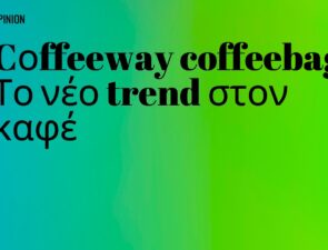 Opinion | Cοffeeway coffeebags – Το νέο trend στον καφέ