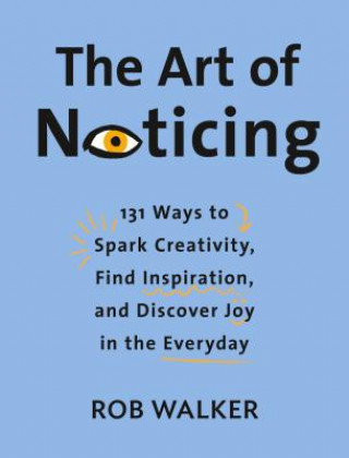 Βιβλίο: «The Art of Noticing» — Η τέχνη να παρατηρούμε όσα προσπερνάμε
